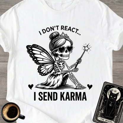 I Don't React Karma Fairy T-Shirt