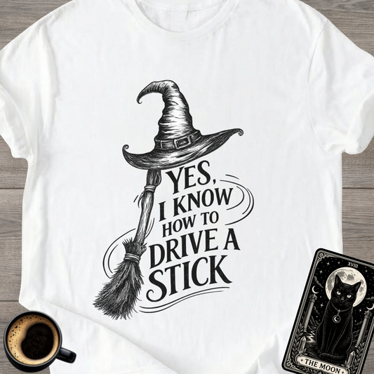 Yes, I Know How to Drive a Stick Witchy T-Shirt