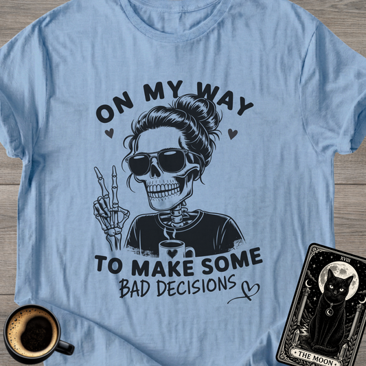 Some Bad Decisions T-Shirt