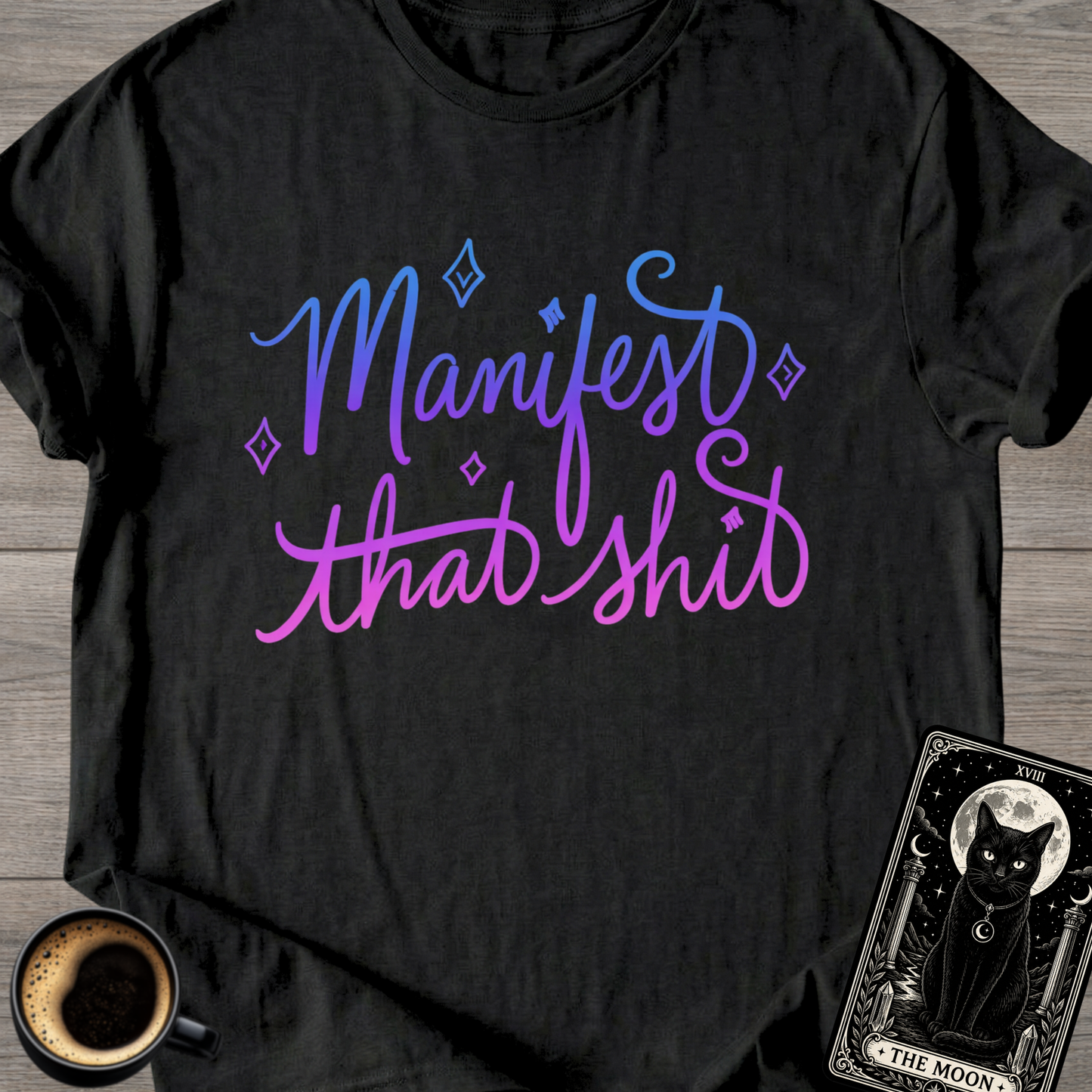 Manifest That Sh*t T-Shirt