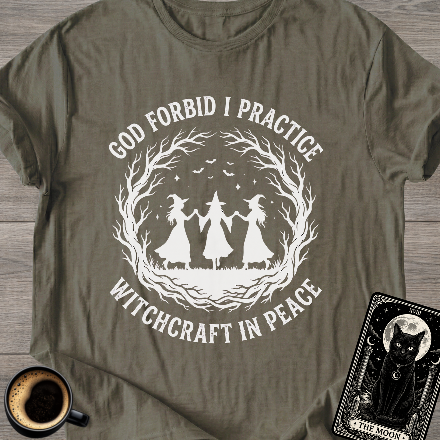 God Forbid I Practice Witchcraft T-Shirt