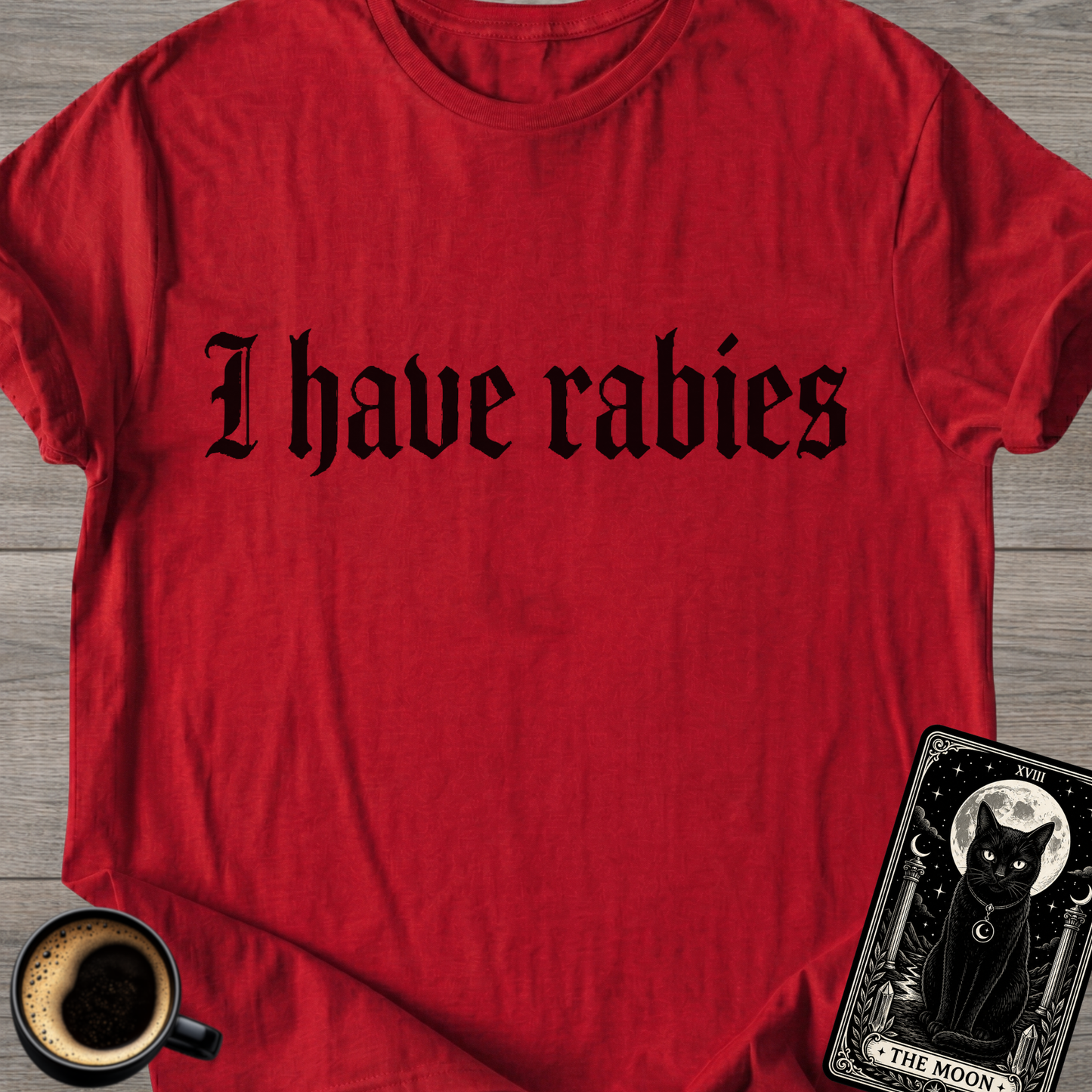 I Have Rabies | Funny T-Shirt