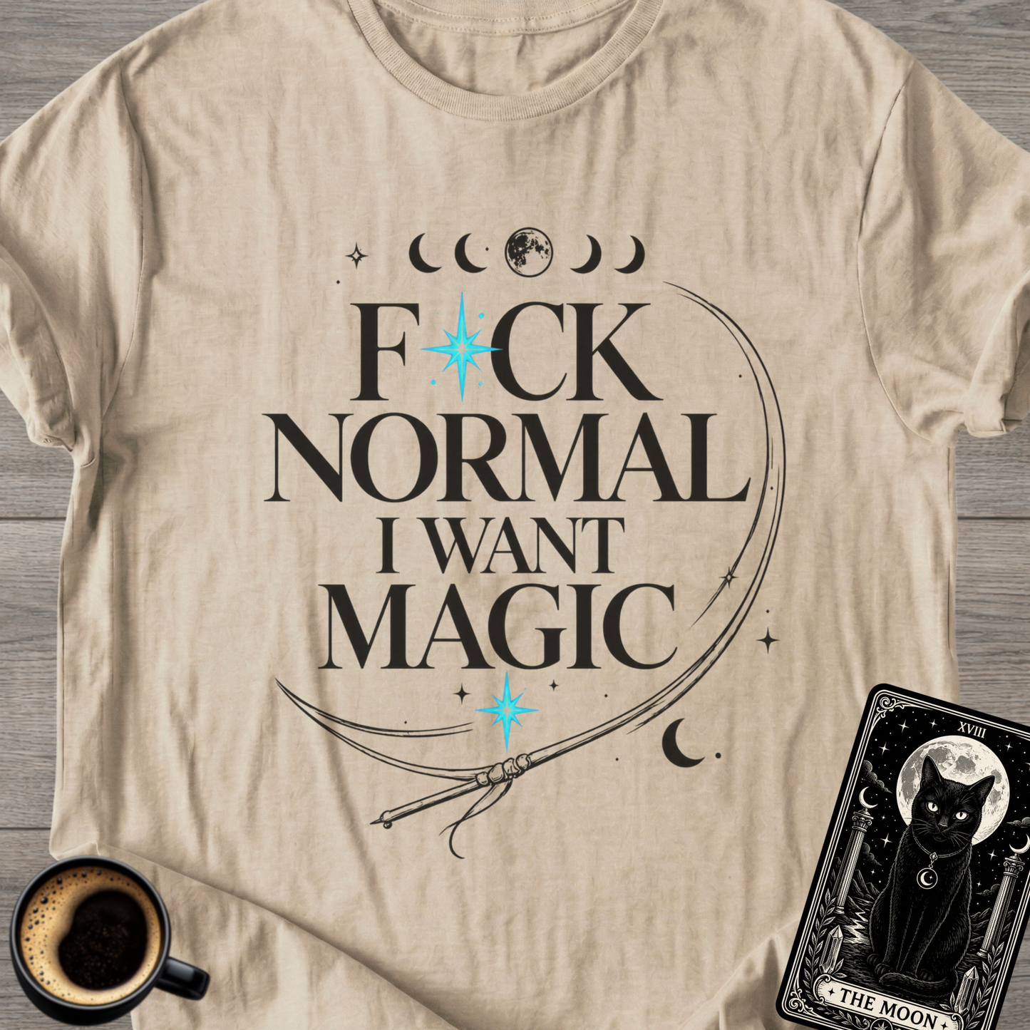 F*ck Normal I Want Magic” Funny T-Shirt