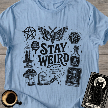 Stay Weird T-Shirt