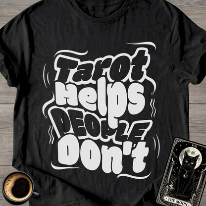 Tarot Helps People Don't T-Shirt