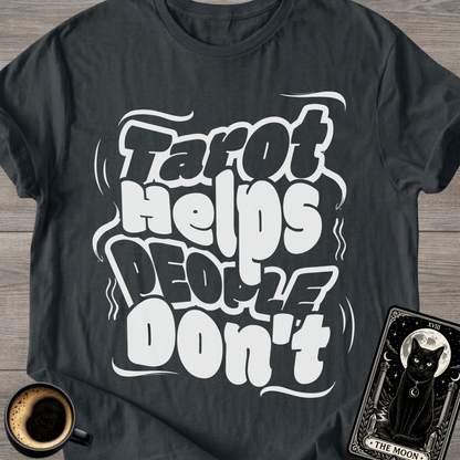 Tarot Helps People Don't T-Shirt