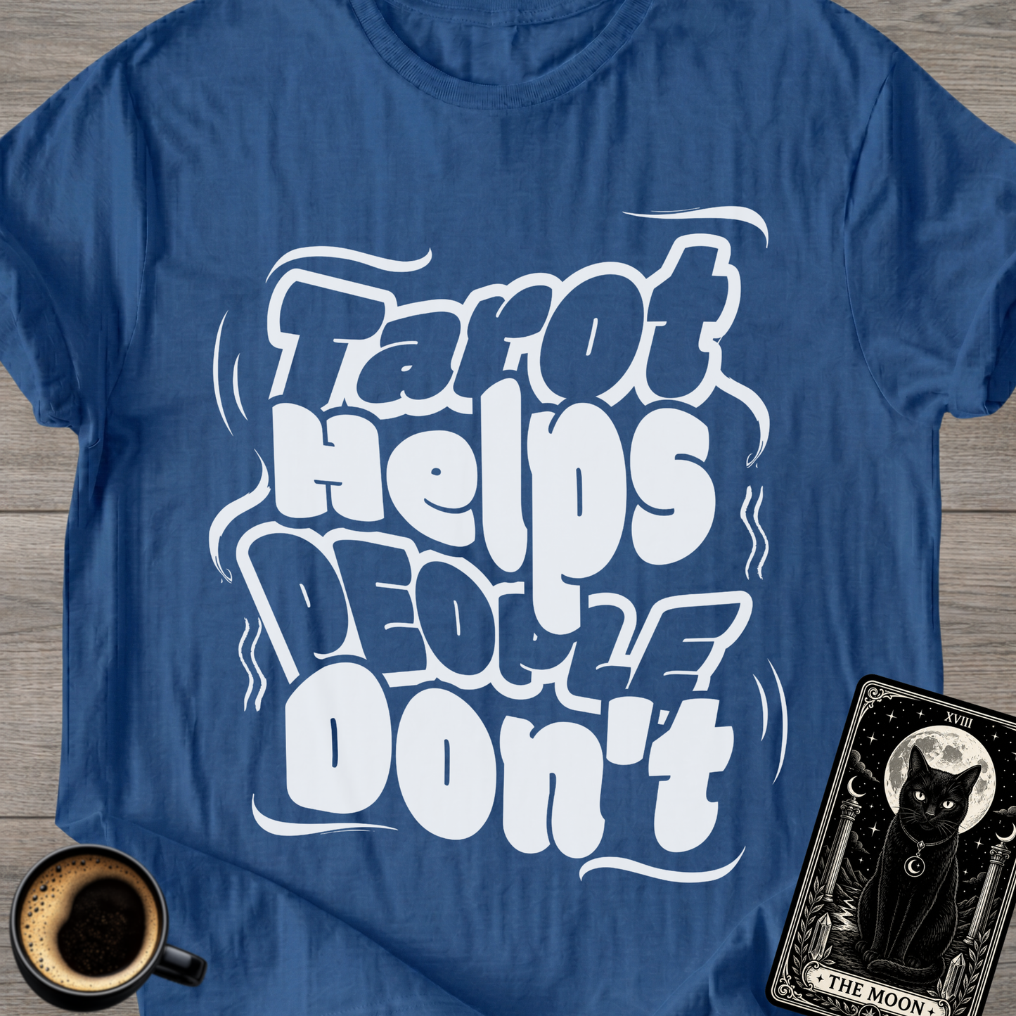 Tarot Helps People Don't T-Shirt