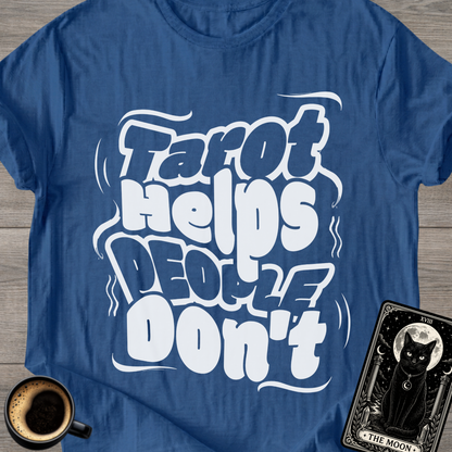 Tarot Helps People Don't T-Shirt