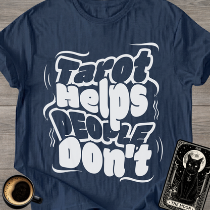 Tarot Helps People Don't T-Shirt