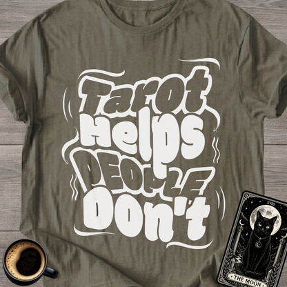 Tarot Helps People Don't T-Shirt