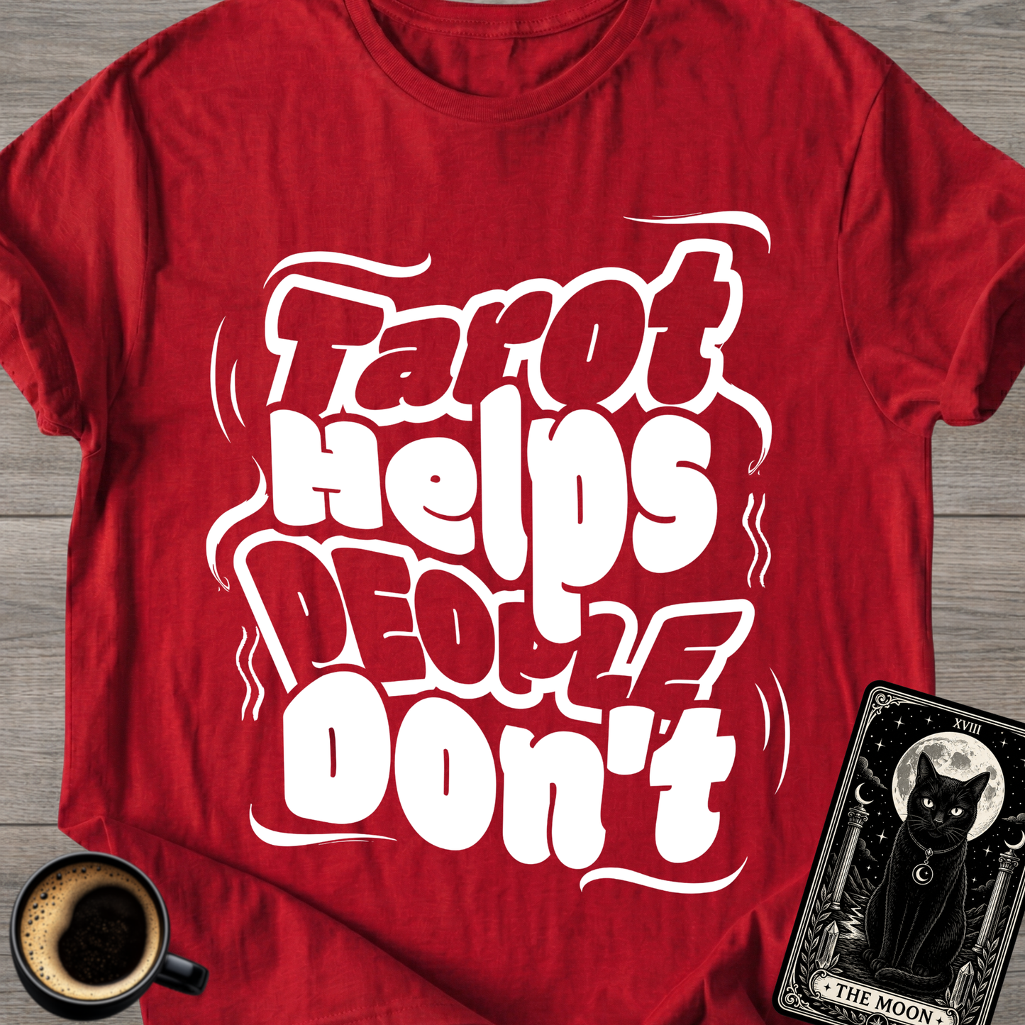 Tarot Helps People Don't T-Shirt