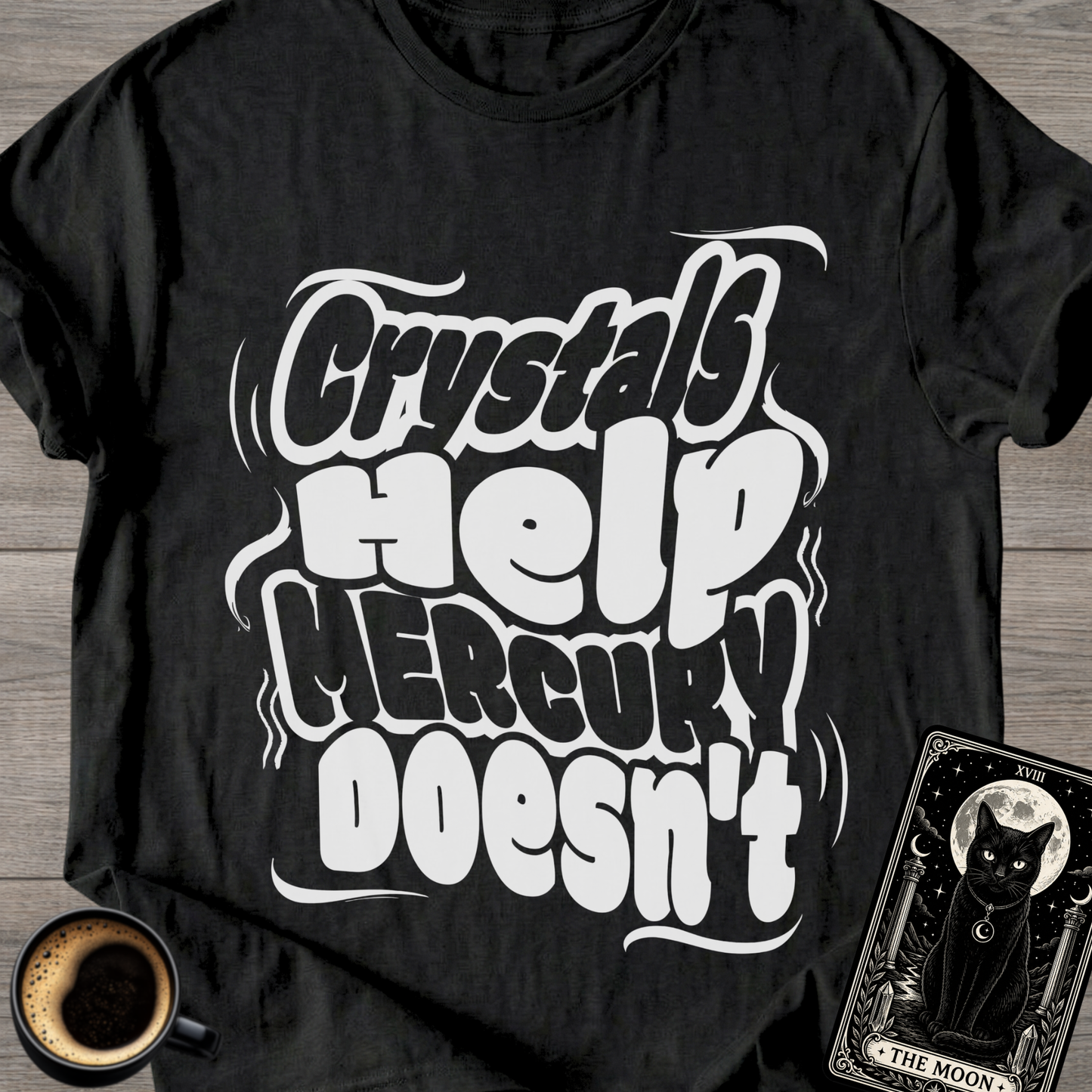 Crystals Help Mercury Doesn’t T-Shirt