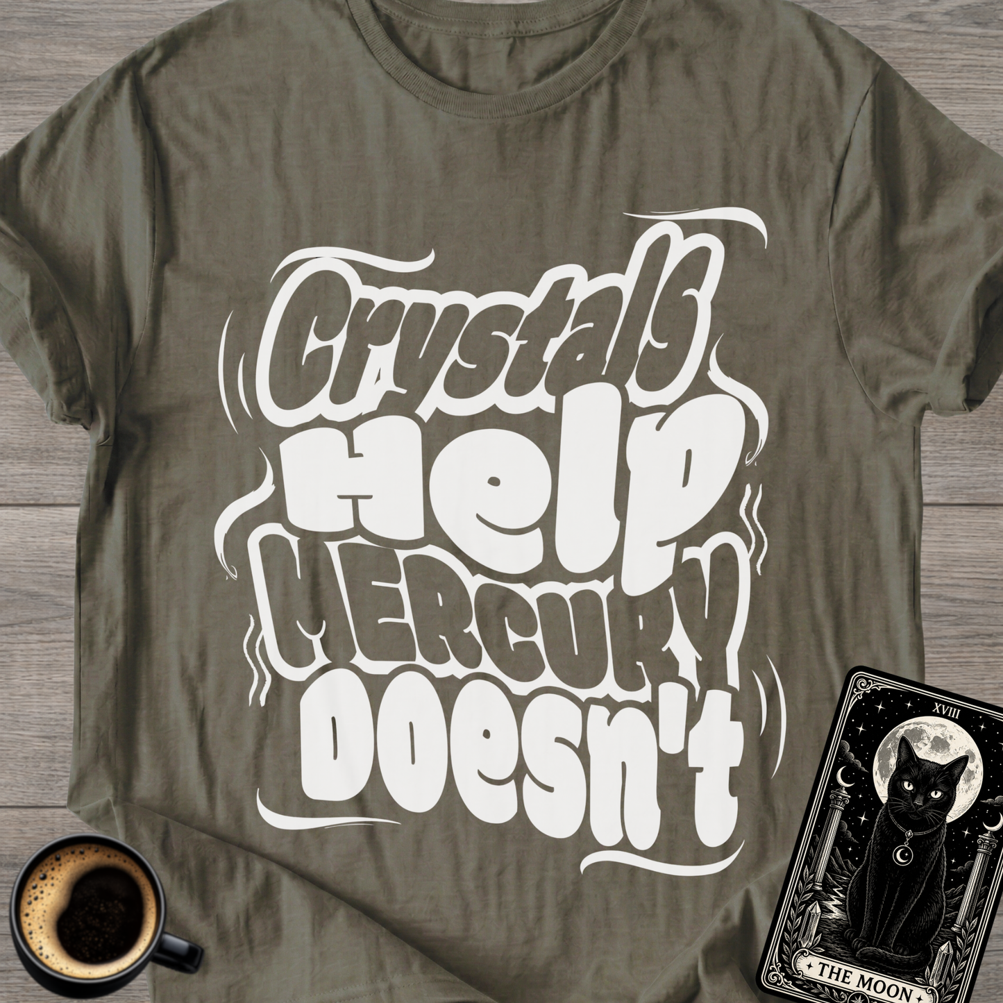 Crystals Help Mercury Doesn’t T-Shirt