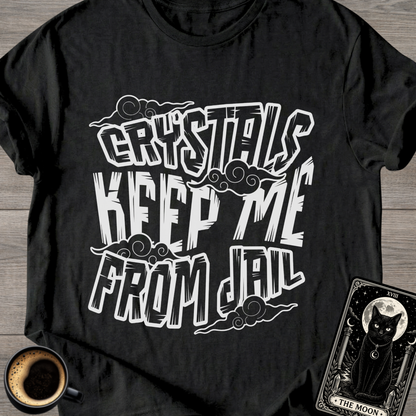 Crystals Keep Me From Jail T-Shirt