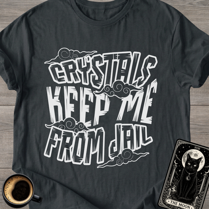 Crystals Keep Me From Jail T-Shirt