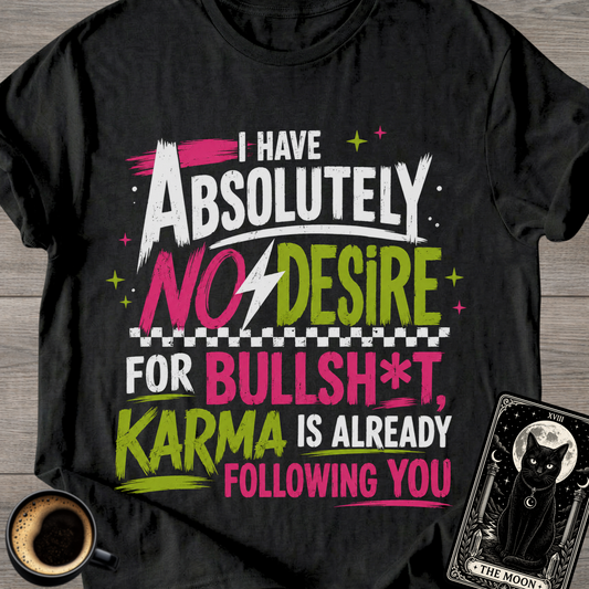 Karma Is Already Following You T-Shirt