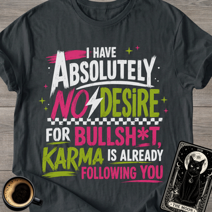 Karma Is Already Following You T-Shirt