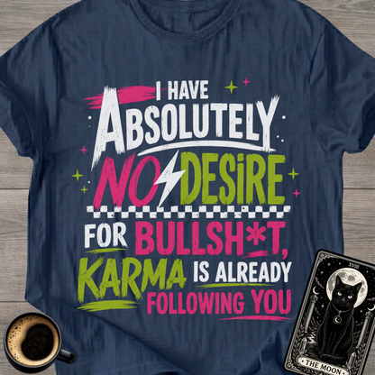 Karma Is Already Following You T-Shirt