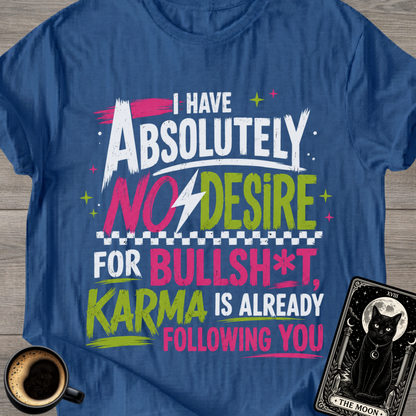Karma Is Already Following You T-Shirt