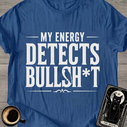 My Energy Detects T-Shirt
