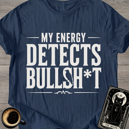 My Energy Detects T-Shirt