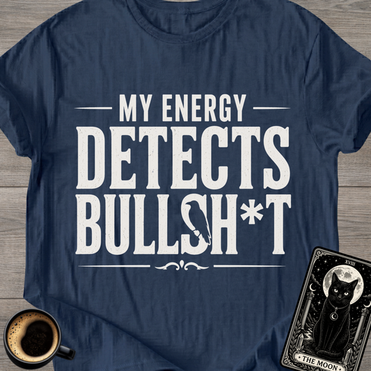My Energy Detects T-Shirt