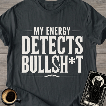 My Energy Detects T-Shirt