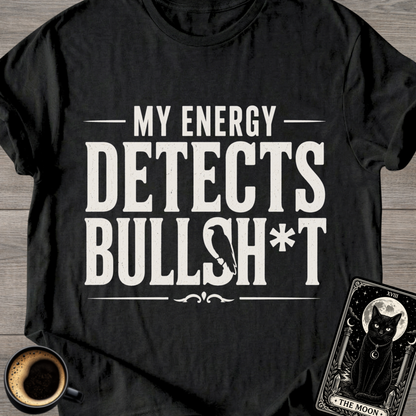 My Energy Detects T-Shirt