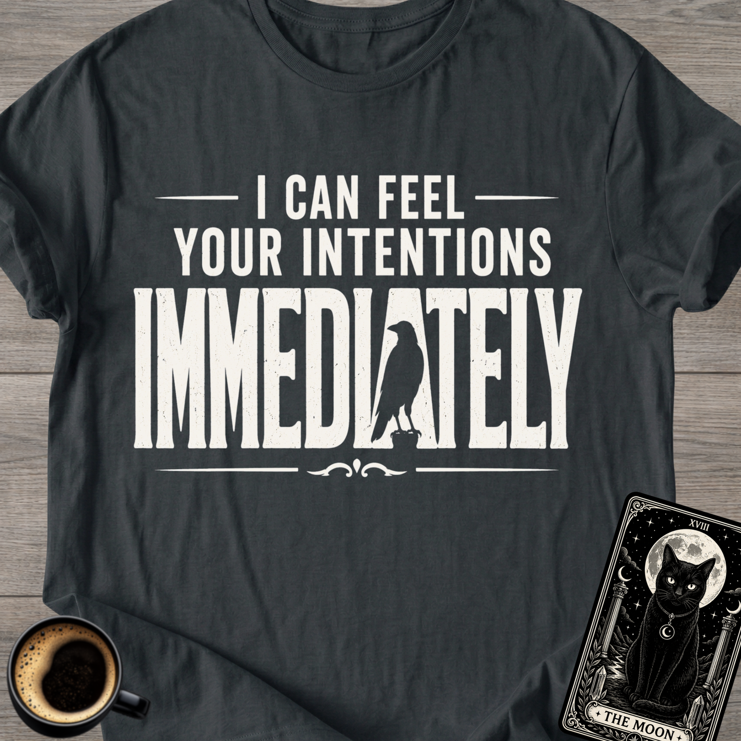 I Can Feel Your Intentions T-Shirt