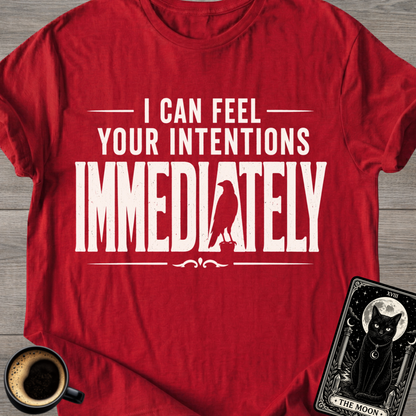 I Can Feel Your Intentions T-Shirt