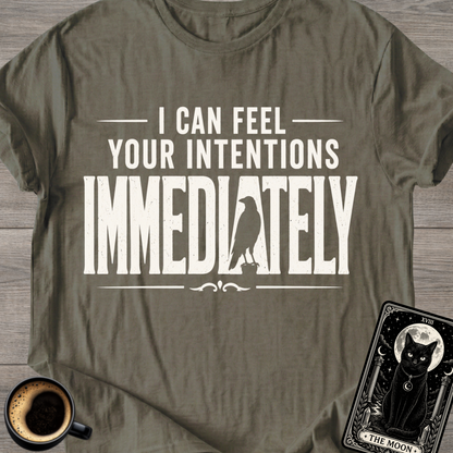 I Can Feel Your Intentions T-Shirt