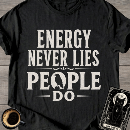 Energy Never Lies People Do T-Shirt