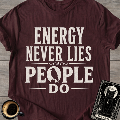 Energy Never Lies People Do T-Shirt
