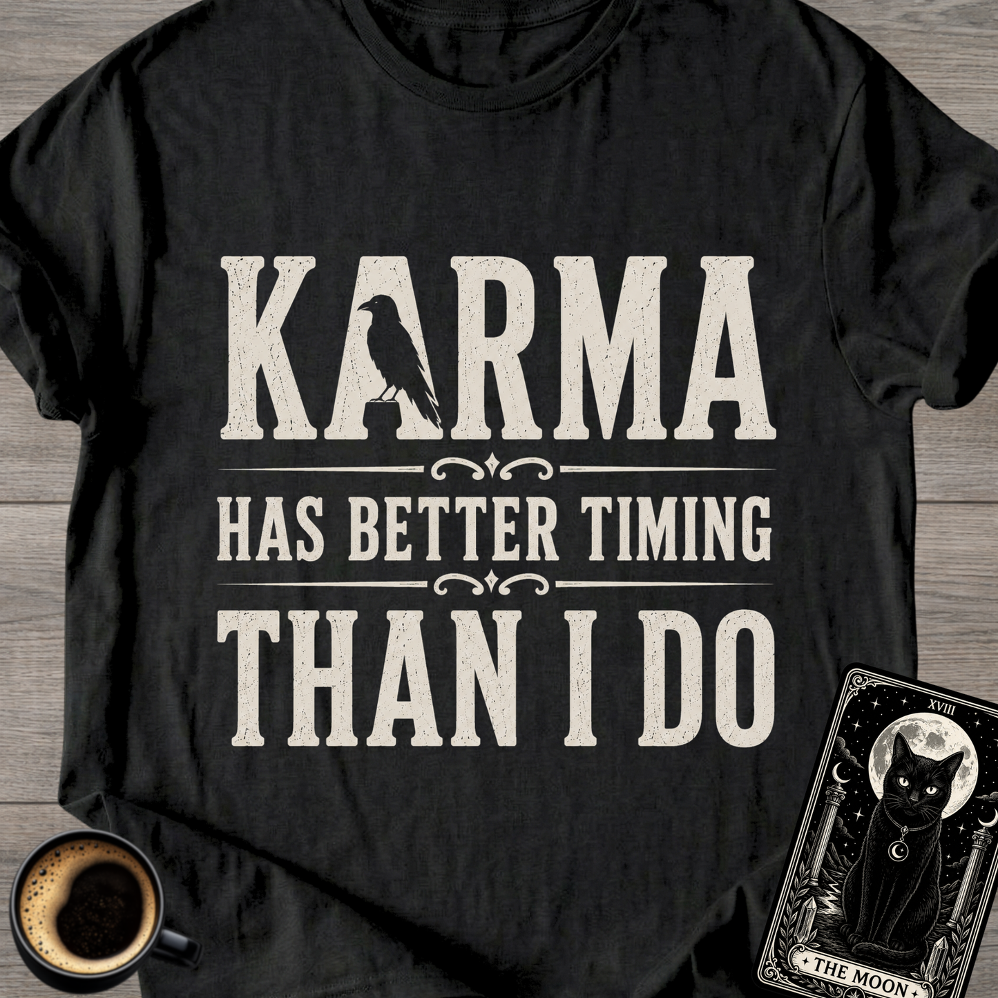 Karma Has Better Timing T-Shirt