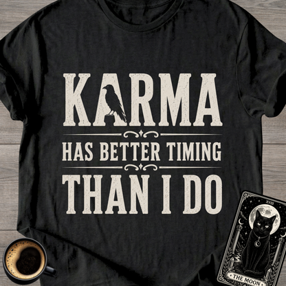 Karma Has Better Timing T-Shirt