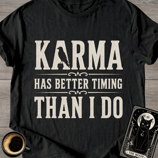 Karma Has Better Timing T-Shirt