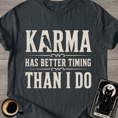 Karma Has Better Timing T-Shirt