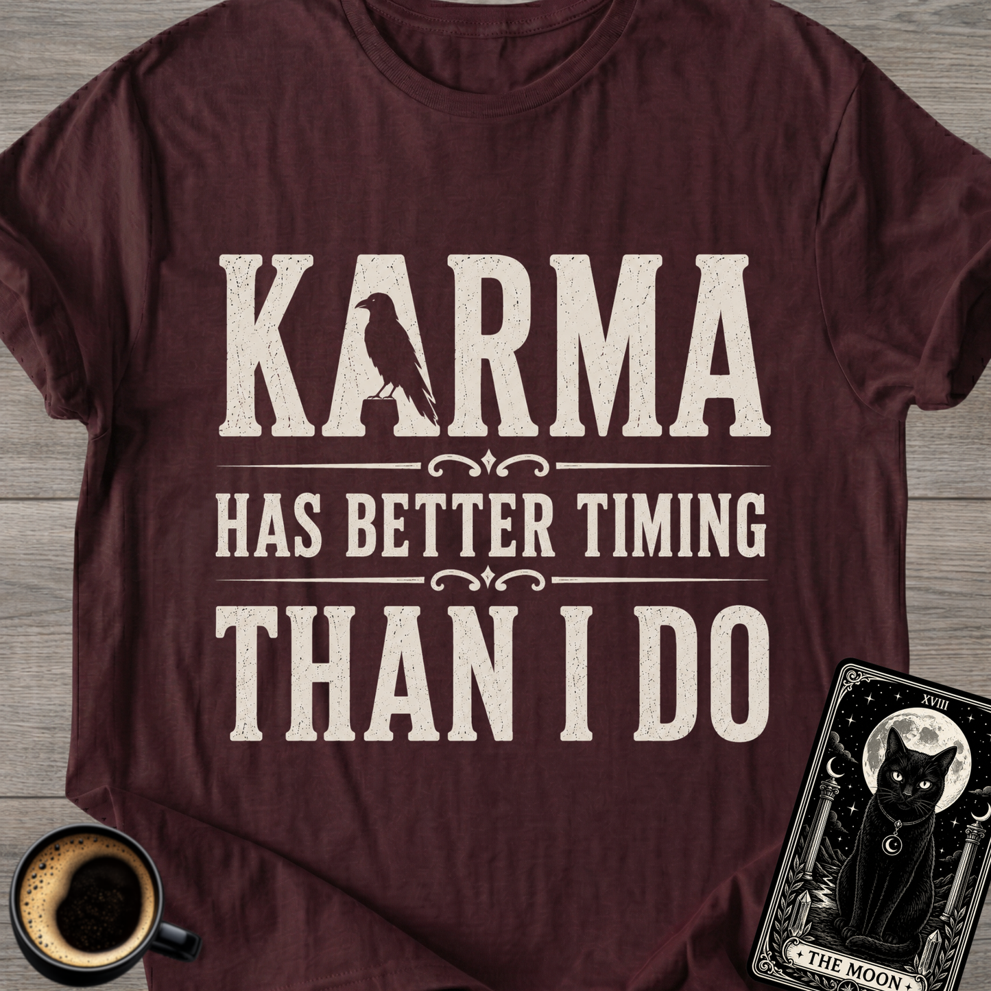 Karma Has Better Timing T-Shirt