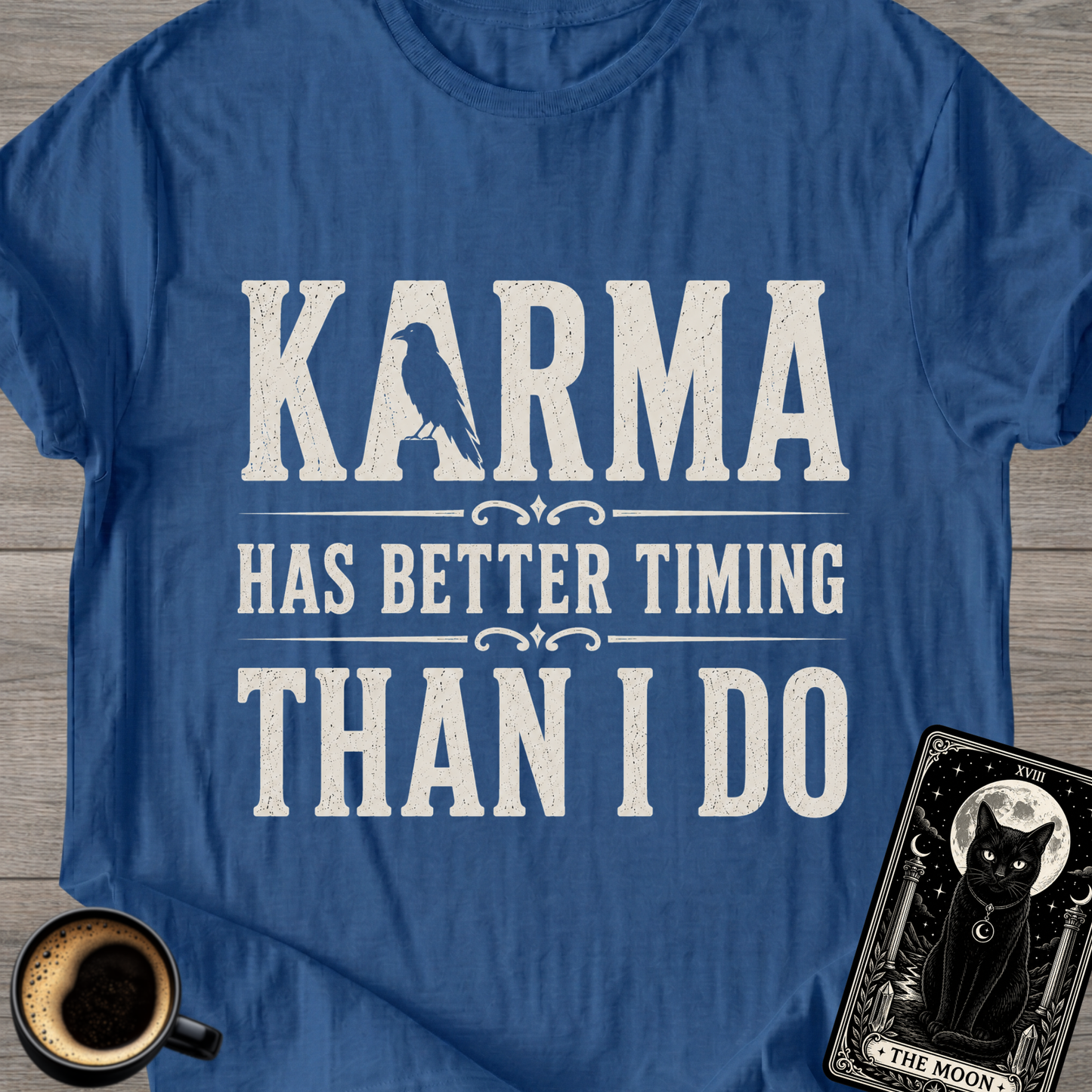 Karma Has Better Timing T-Shirt