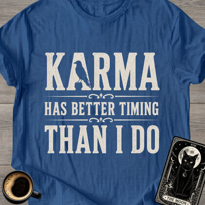 Karma Has Better Timing T-Shirt