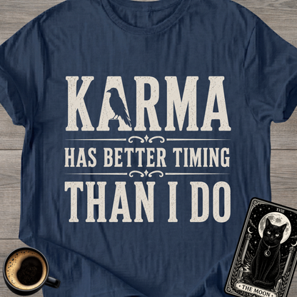 Karma Has Better Timing T-Shirt