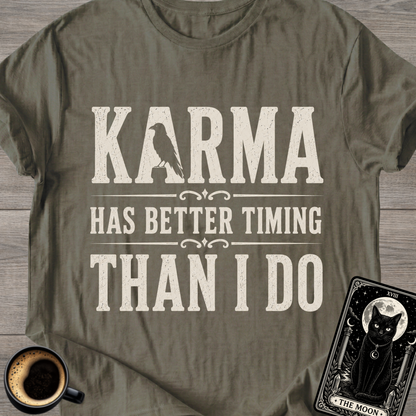 Karma Has Better Timing T-Shirt
