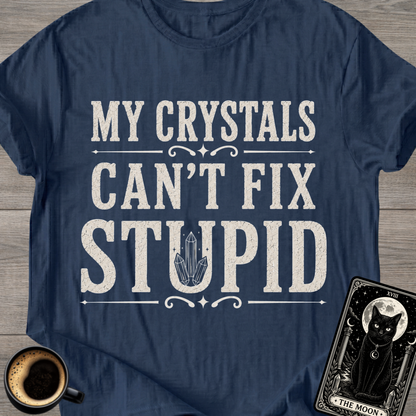 Can't Fix Stupid T-Shirt