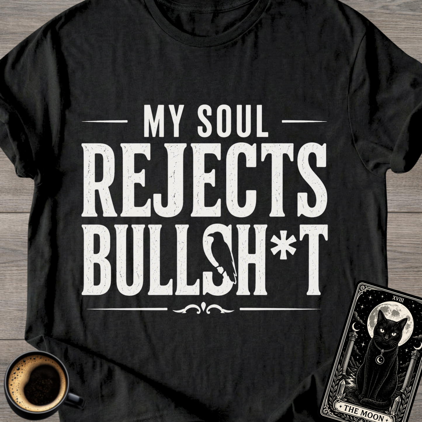 My Soul Rejects Bullsh*t T-Shirt