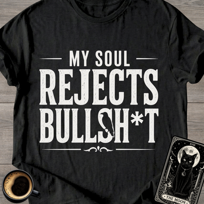My Soul Rejects Bullsh*t T-Shirt