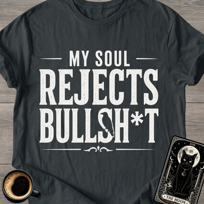 My Soul Rejects Bullsh*t T-Shirt