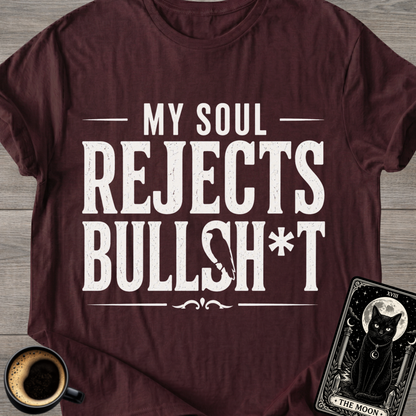 My Soul Rejects Bullsh*t T-Shirt
