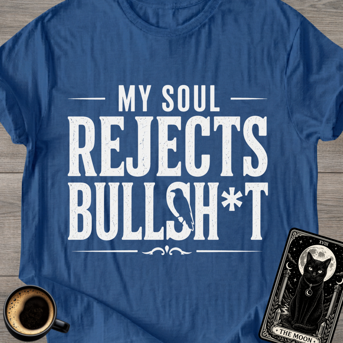 My Soul Rejects Bullsh*t T-Shirt