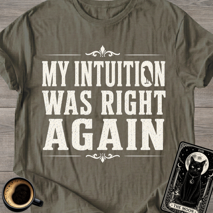 Intuition Was Right Again T-Shirt