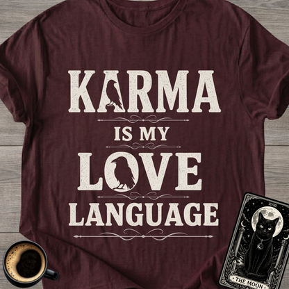 Karma Is My Love Language T-Shirt
